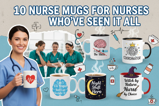 10 Nurse Mugs for Nurses Who've Seen It All