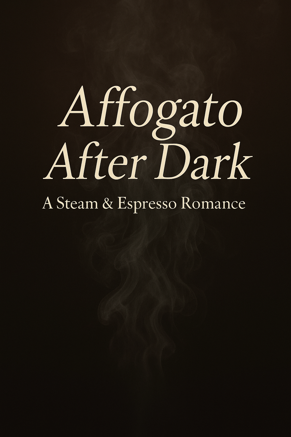 “Affogato After Dark: A Steam & Espresso Romance”