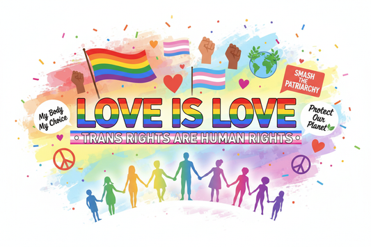 Love is Love, Trans Rights Are Human Rights & Other Truths