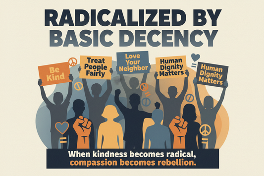 Radicalized by Basic Decency: A Political Awakening