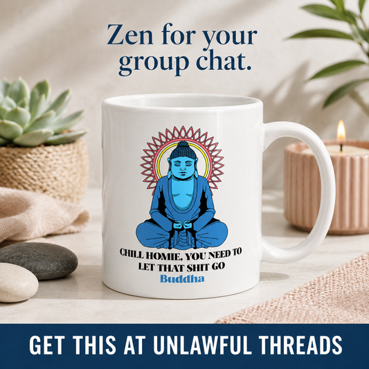 Chill Homie, You Need to Let That Shit Go – Funny Buddha 15oz Ceramic Mug