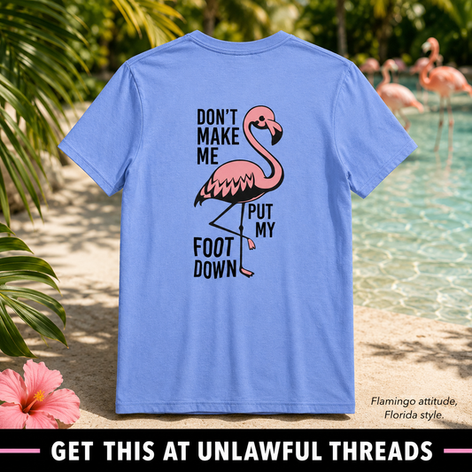 Don't Make Me Put My Foot Down – Funny Flamingo T-Shirt, Tote & Mug