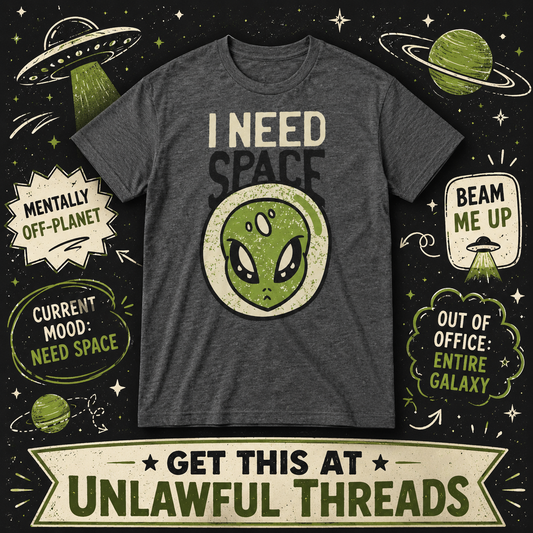 I Need Space – Funny Alien & UFO Graphic T-Shirt