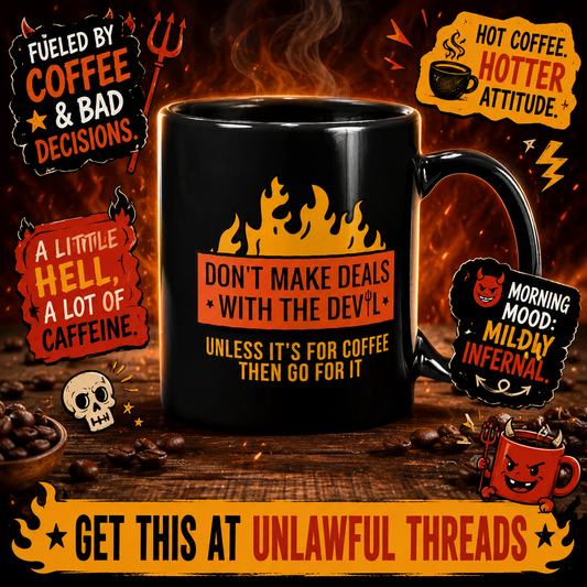 Don't Make Deals with the Devil Unless It's for Coffee – Funny Dark Humor 15oz Mug