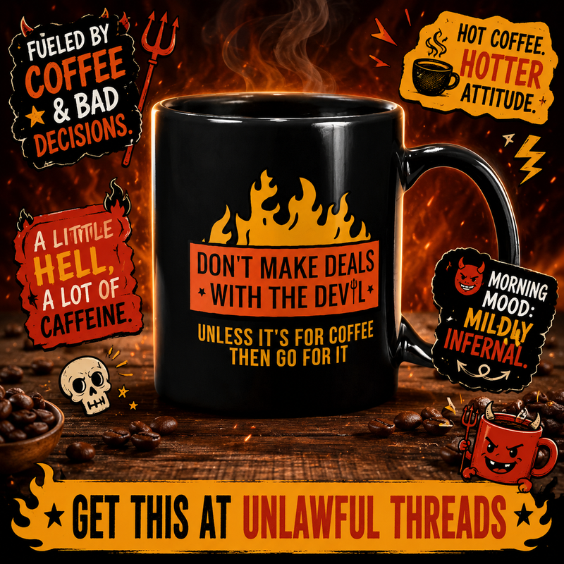 Don't Make Deals with the Devil Unless It's for Coffee – Funny Dark Humor 15oz Mug