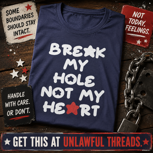 Break My Hole Not My Heart – Funny Women's Graphic T-Shirt