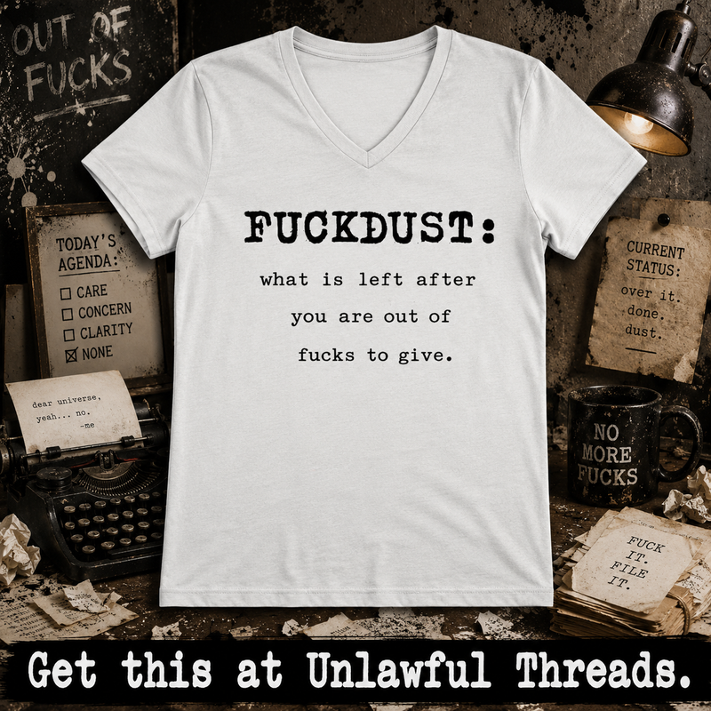 Fuckdust V-Neck Shirt – Bold Graphic Tee for Women | Unlawful Threads