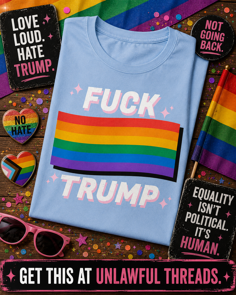 Fuck Trump Rainbow Shirt – Bold Political Graphic Tee | Unlawful Threads