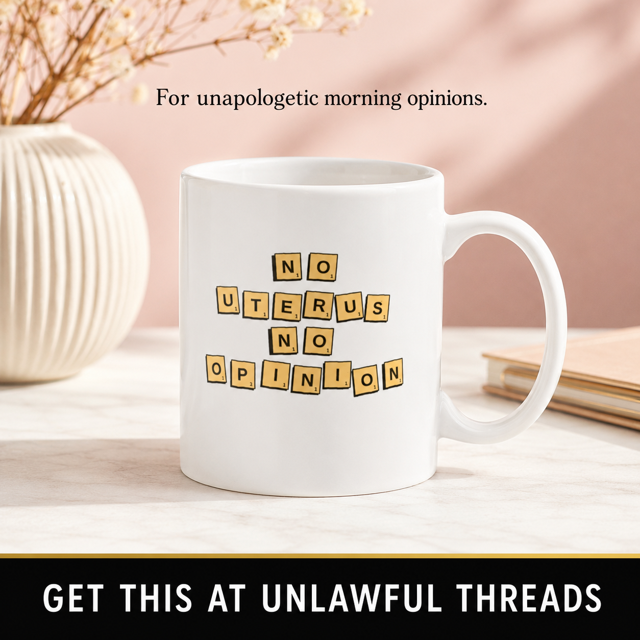 No Uterus No Opinion – Feminist T-Shirt & Mug