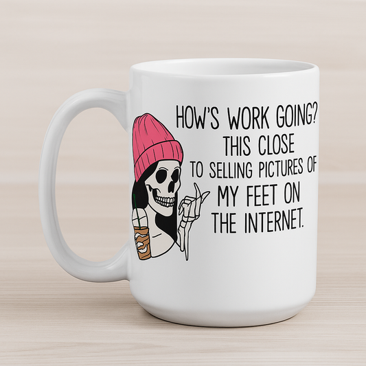💀 “This Close to Selling Feet Pics” Funny Skeleton Mug – 15 oz. Sarcastic Coffee Cup for Burned-Out Queens