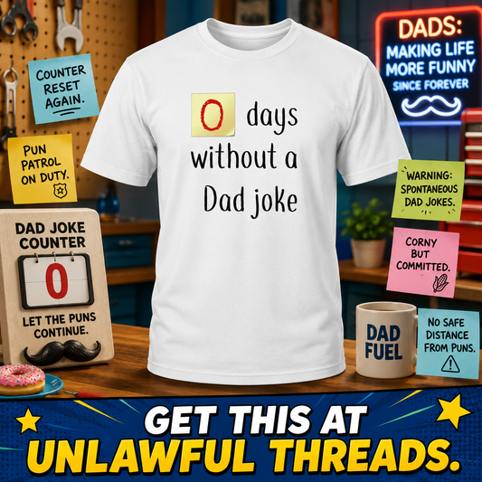 Zero Days Without a Dad Joke – Funny Dad Humor T-Shirt