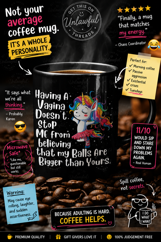 Funny Unicorn Mug - Bold Empowerment Coffee Mug 15oz