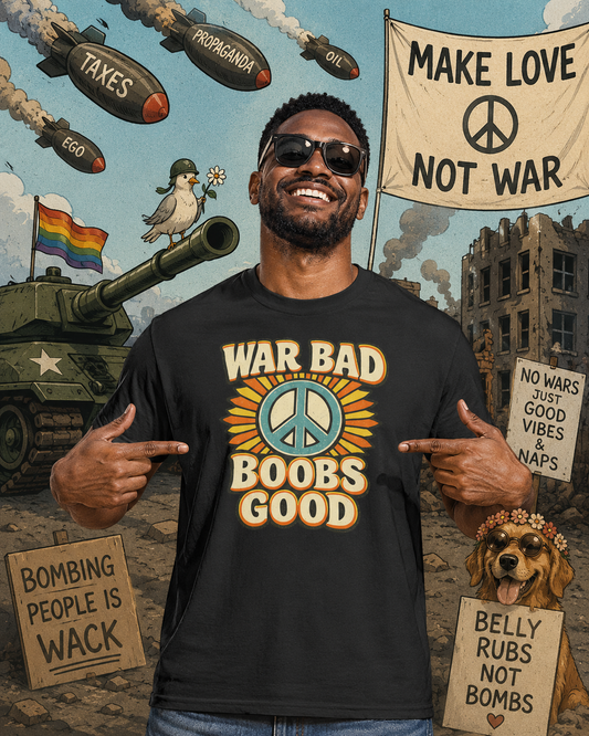 War Bad Boobs Good Peace Sign Shirt - Political Humor Tee