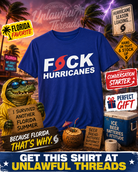 F*ck Hurricanes Shirt – Florida Hurricane Humor Tee