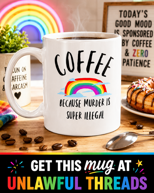 Coffee Because Murder Is Illegal – Funny 15oz Ceramic Mug