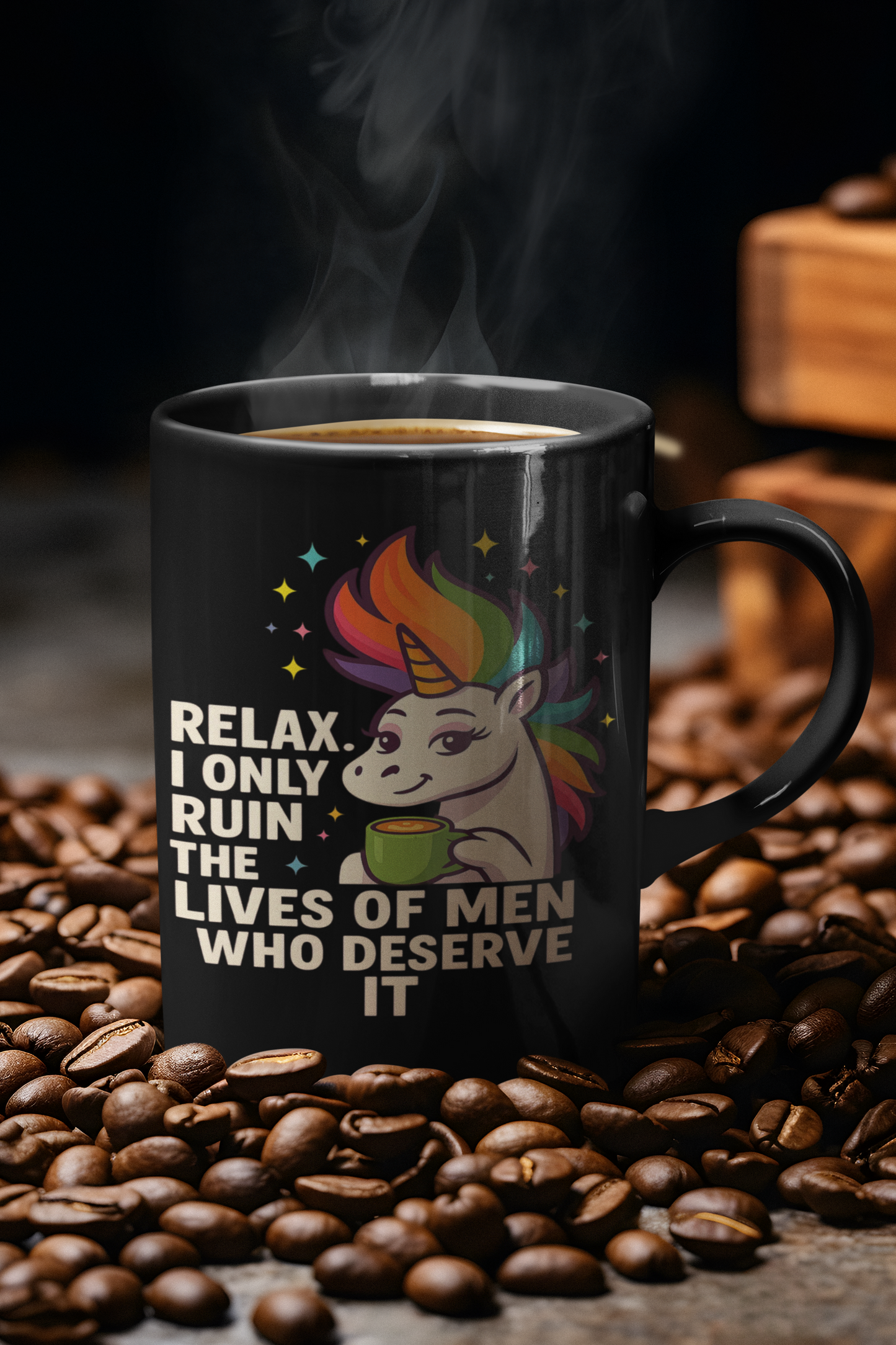 🖤🦄 “Relax. I Only Ruin the Lives of Men Who Deserve It” – 15oz Black Ceramic Mug