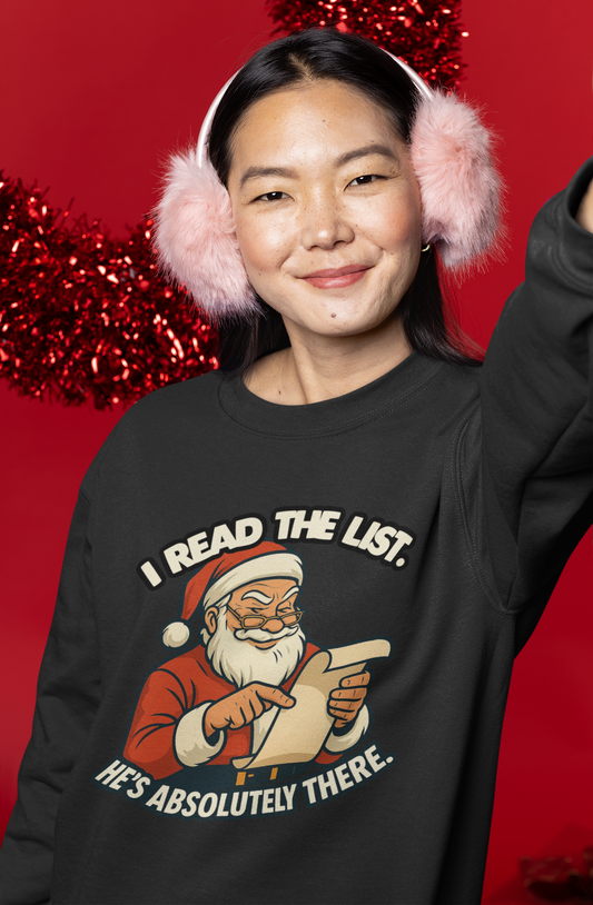 🎅 “I Read The List. He’s Absolutely There.” – Long Sleeve Shirt