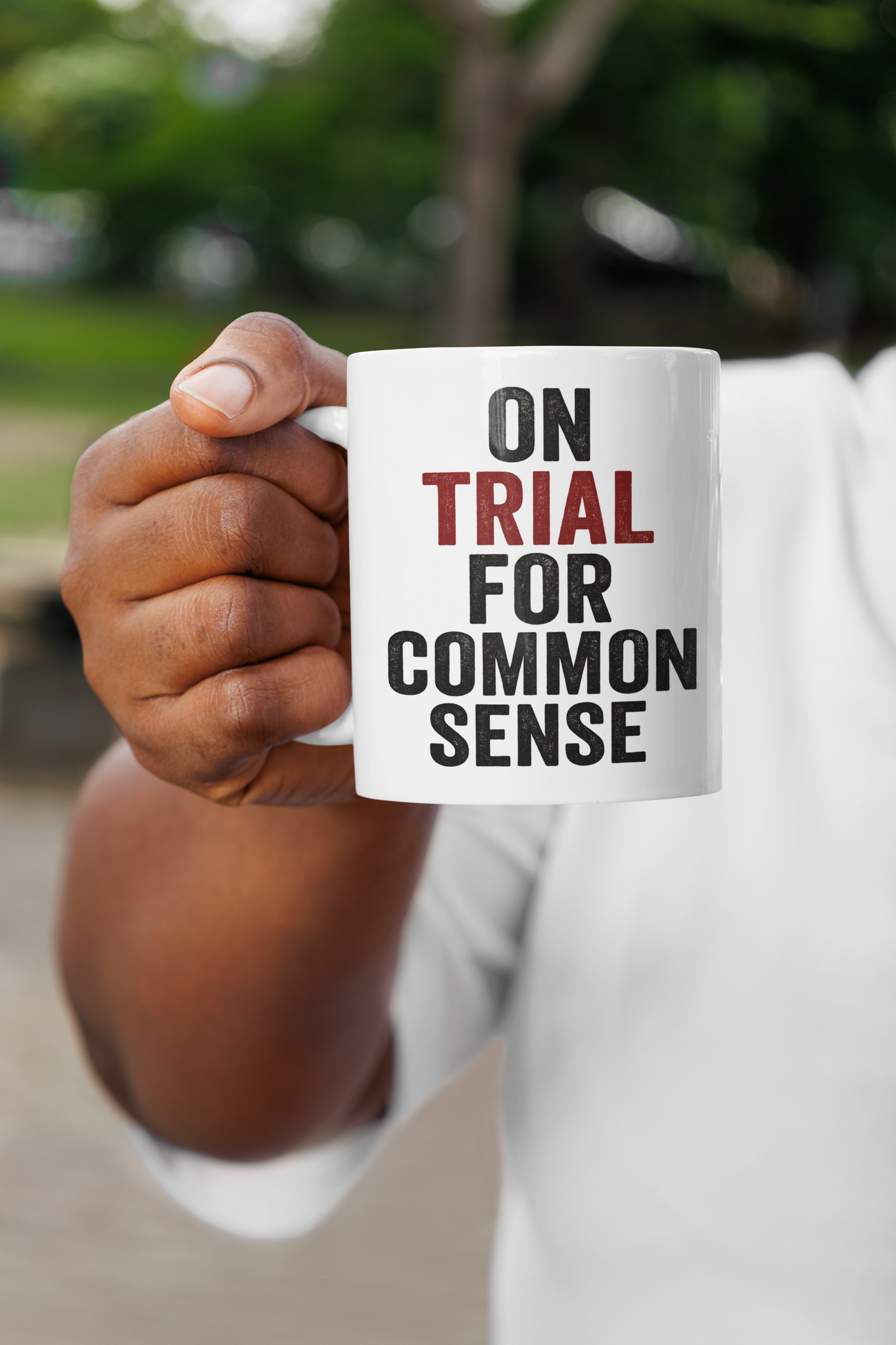 On Trial for Common Sense   Mug – 15oz Black or White Ceramic Coffee Cup | Bold Statement Mug for Thinkers, Rebels & Realists