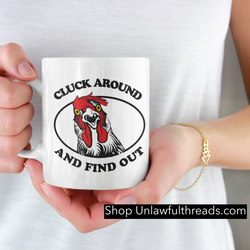 Cluck Around and Find Out   ceramic coffee mug 15 ounces of goodness