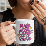 Make your Future Self Proud 15 ounce mug