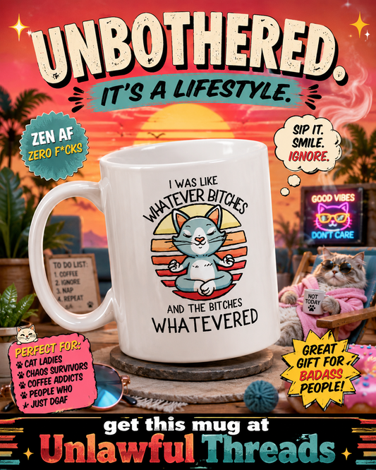 I Was Like Whatever B*tches Coffee Mug — 15oz Ceramic