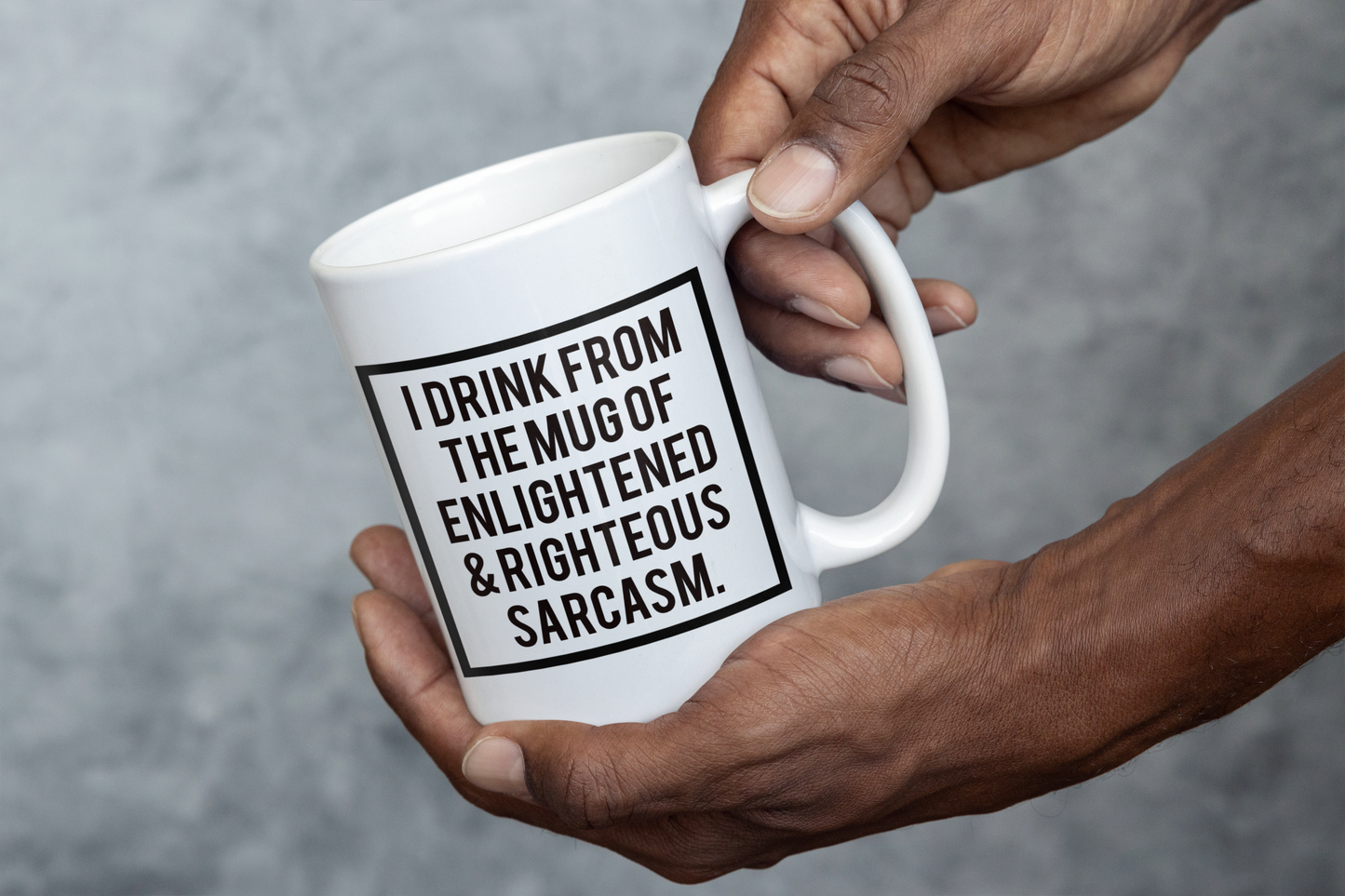 I Drink from the mug of Enlightened and Righteous Sarcasm coffee mug new 15oz Mug