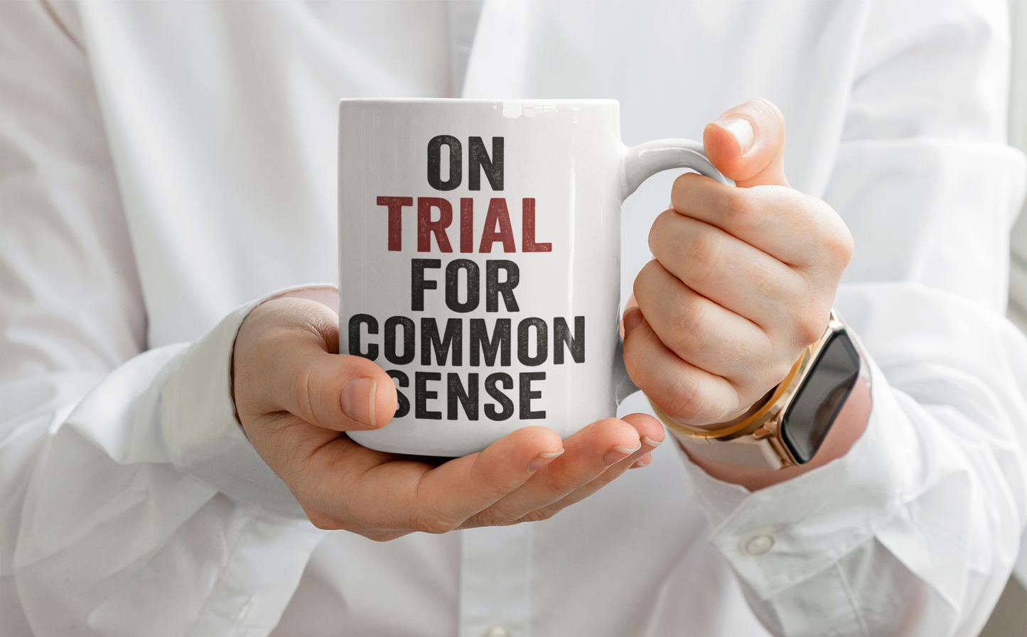 On Trial for Common Sense   Mug – 15oz Black or White Ceramic Coffee Cup | Bold Statement Mug for Thinkers, Rebels & Realists