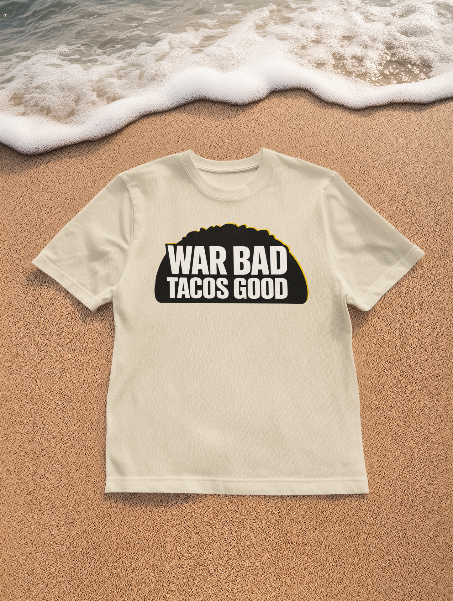 War Bad Tacos Good Shirt - Funny Political Taco Lover Tee