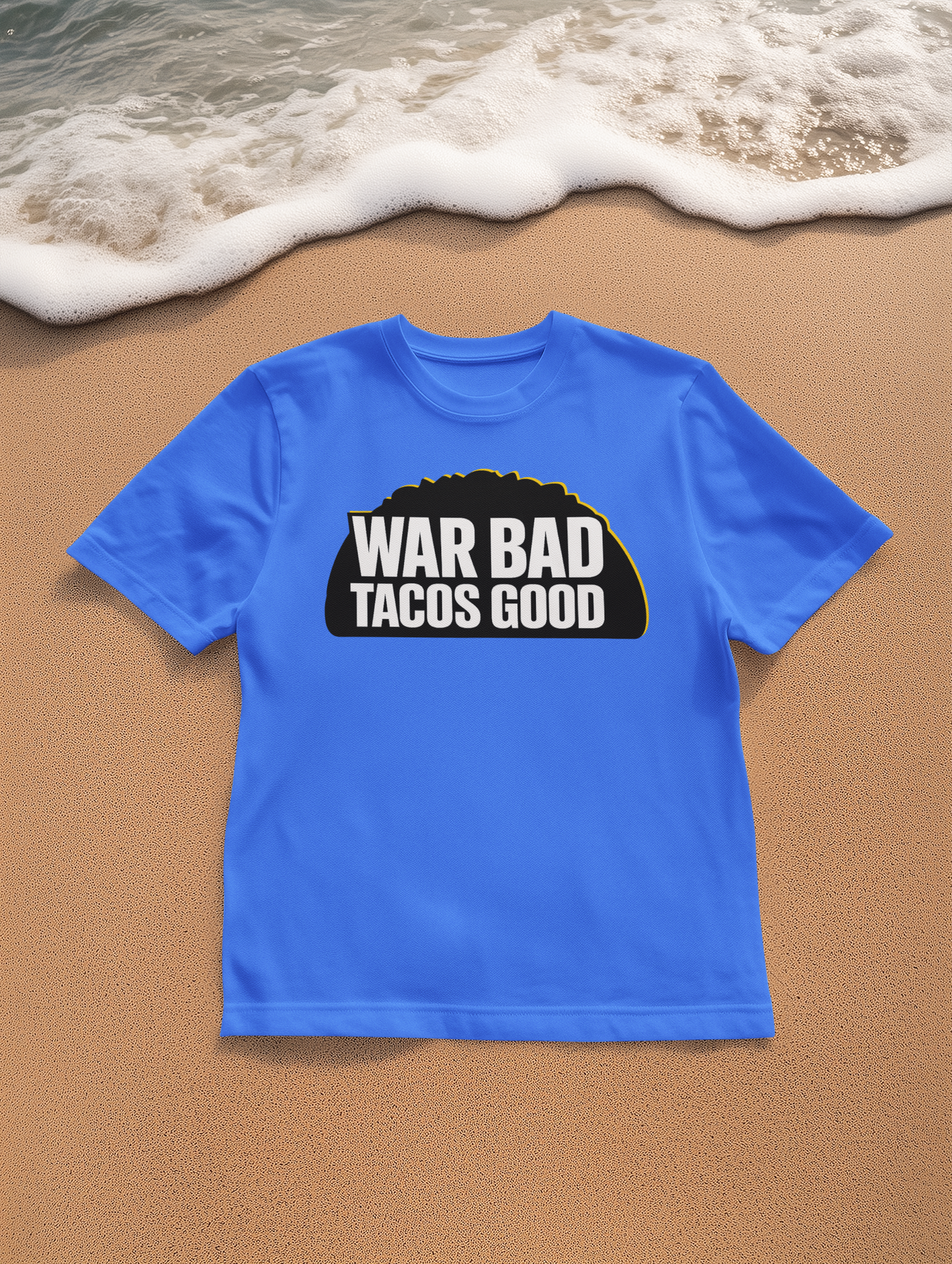 War Bad Tacos Good Shirt - Funny Political Taco Lover Tee