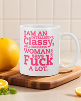 Intelligent classy lady coffee mug 15oz. or shirt