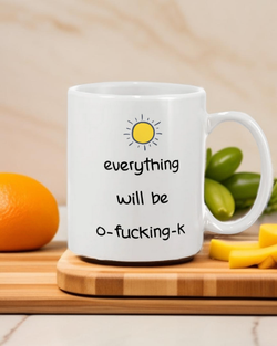 everything will be o fucking k  15 ounce coffee mug