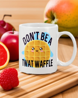 Don't Be A Tw*t Waffle coffee mug 15oz Ceramic Mug