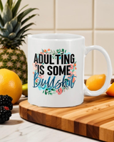 Adulting Is Some Bullshit coffee mug 15 ounces