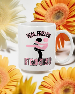 Real Friends lift each other Up  mug 15 ounces