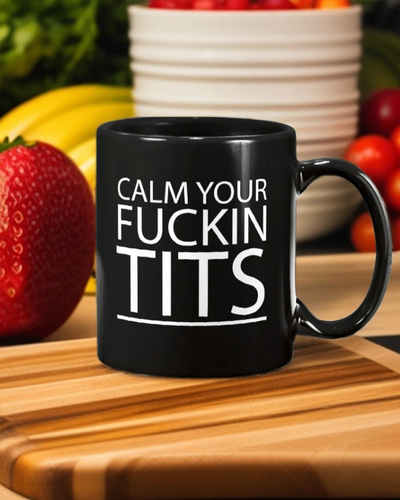 Calm Your Tits 15 oz coffee mug