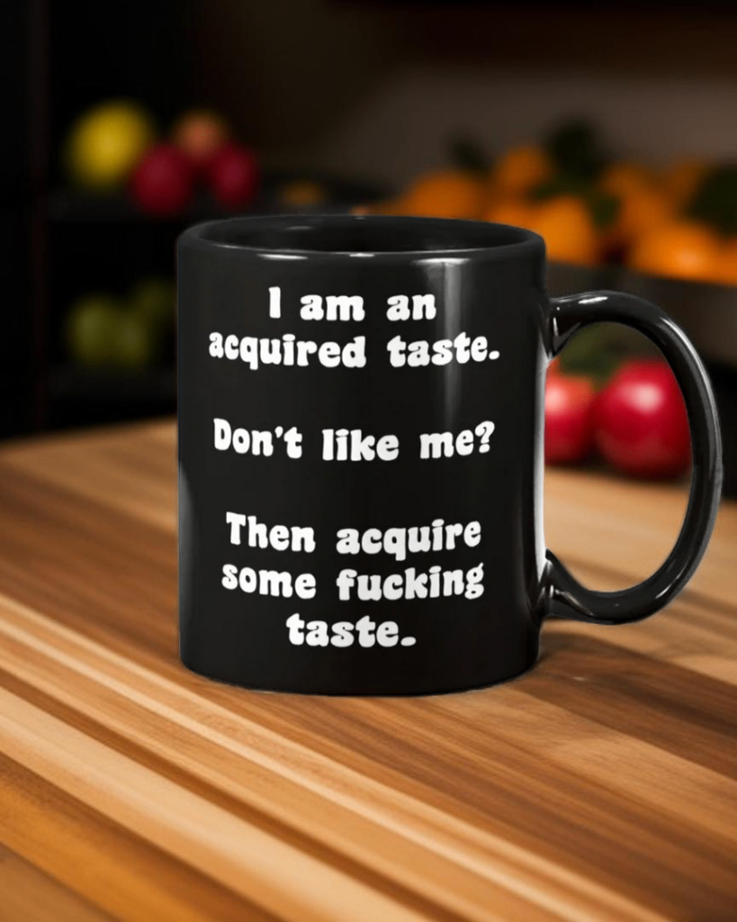 Acquired Taste Mug - Sarcastic Confidence Coffee Mug 15oz