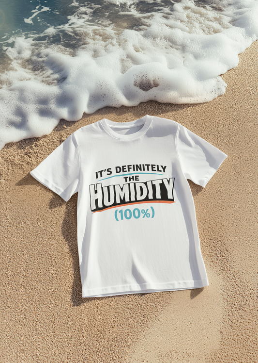 It's Not the Heat, It's the Humidity | Funny Florida T-Shirt