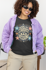 Made of Stardust and Bad Decisions Funny Graphic T-Shirt | Retro Celestial Humor Shirt for Men & Women