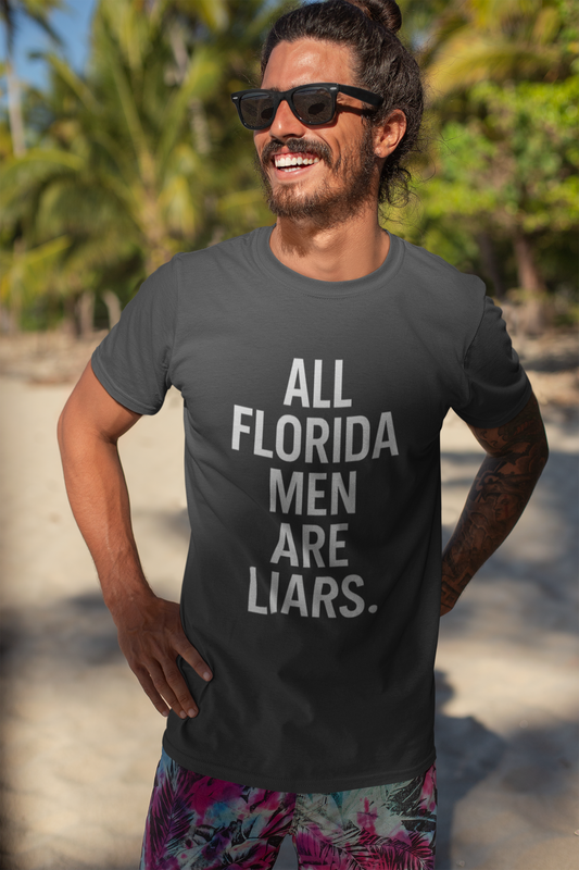 🔥 All Florida Men Are Liars – Bold Statement | Funny Florida Shirt