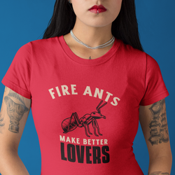 Fire Ants make Better Lovers