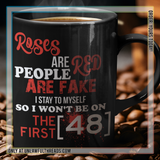 Roses are red people are fake I stay to myself so I won't be on the first 48 coffee mug 15 ounces