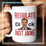 Regulate Dick Not Jane