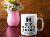 H EY EVERY THING WILL BE OKAY mugs and shirts 15oz.