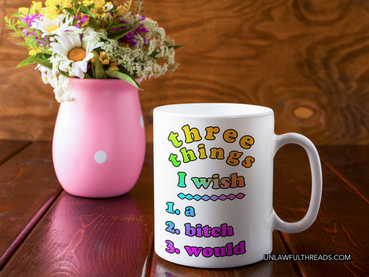 three things I wish 1. a 2. bitch 3. would 15 ounce coffee mug black or white
