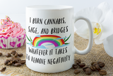 i BURN Cannabis Sage and Bridges Whatever it takes to remove negativity coffee mug 15oz Ceramic Mug