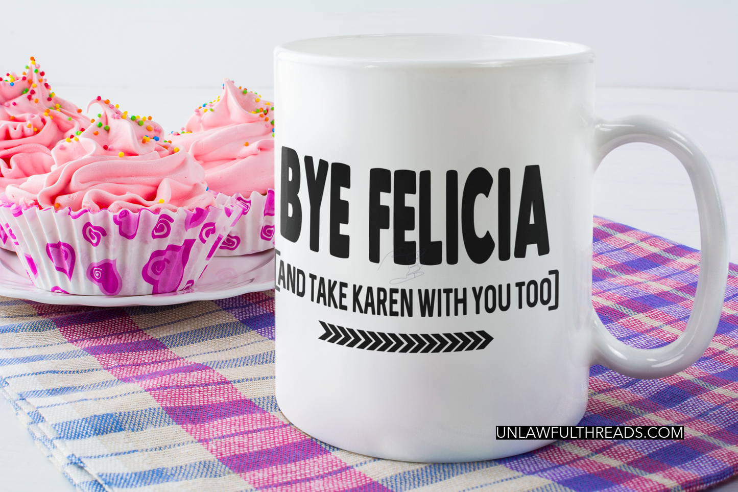 Bye Felicia and take Karen w you too 15oz. coffee mug