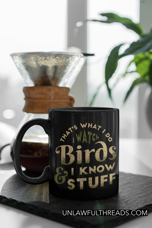 It's what I do I watch Birds and I know stuff coffee mug 15oz Ceramic Mug