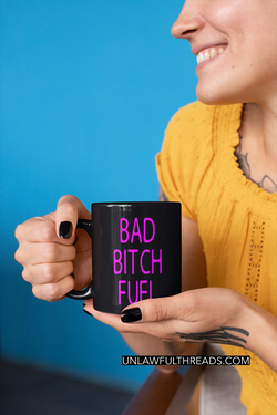 Bad Bitch fuel coffee mug 15oz Ceramic Mug