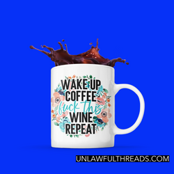 Wake Up COFFEE Fuck This WINE Repeat coffee mug 15 ounces