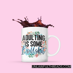 Adulting Is Some Bullshit coffee mug 15 ounces